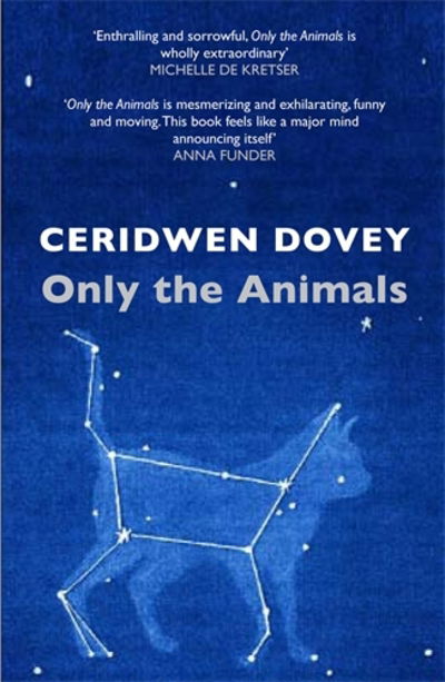 Only the Animals - Ceridwen Dovey - Boeken - Atlantic Books - 9781782397175 - 6 augustus 2015