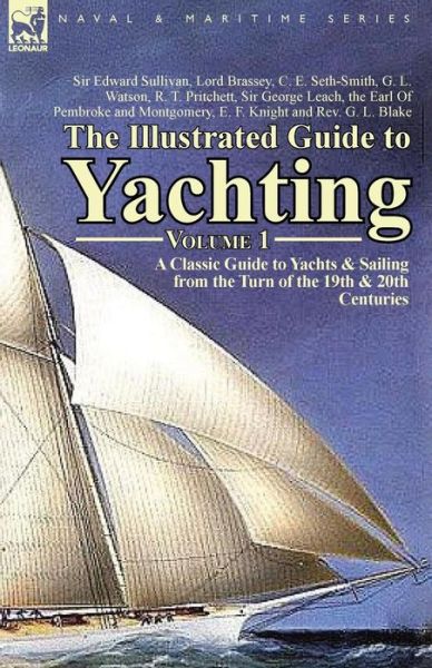Cover for Edward Sullivan · The Illustrated Guide to Yachting-Volume 1: A Classic Guide to Yachts &amp; Sailing from the Turn of the 19th &amp; 20th Centuries (Paperback Book) (2013)