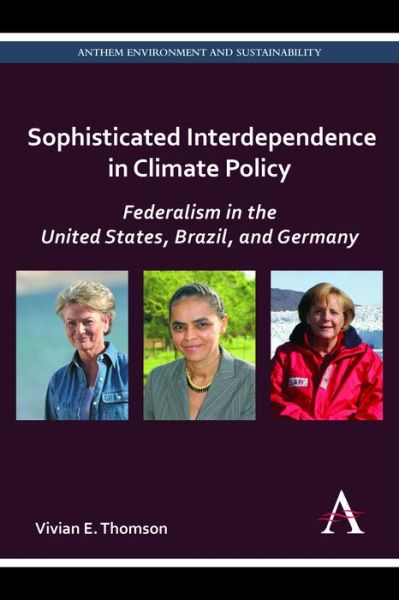 Cover for Vivian E. Thomson · Sophisticated Interdependence in Climate Policy: Federalism in the United States, Brazil, and Germany - Anthem Environment and Sustainability Initiative (Paperback Book) (2014)