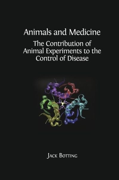Cover for Jack Botting · Animals and Medicine: the Contribution of Animal Experiments to the Control of Disease (Pocketbok) (2015)