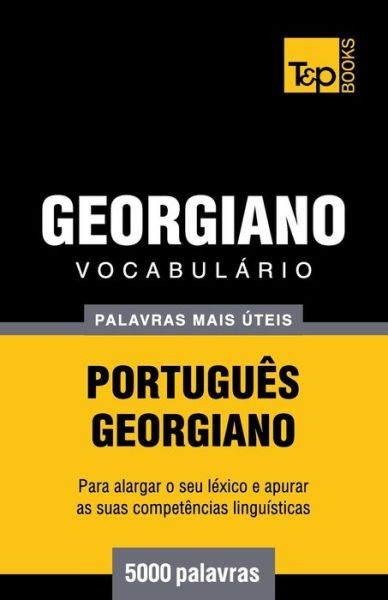 Cover for Andrey Taranov · Vocabulário Português-georgiano - 5000 Palavras Mais Úteis (Paperback Book) [Portuguese edition] (2014)