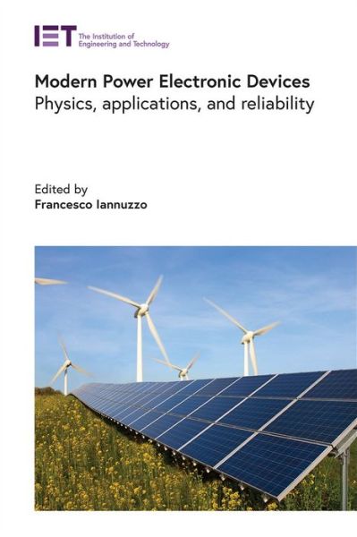 Modern Power Electronic Devices: Physics, applications, and reliability - Energy Engineering - Francesco Iannuzzo - Books - Institution of Engineering and Technolog - 9781785619175 - December 9, 2020