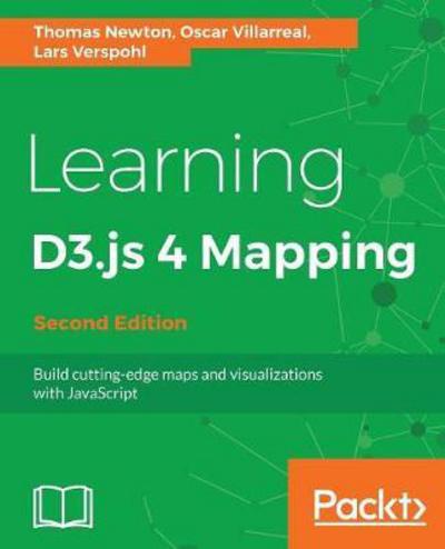 Learning D3.js 5 Mapping - - Thomas Newton - Books - Packt Publishing Limited - 9781787280175 - November 29, 2017