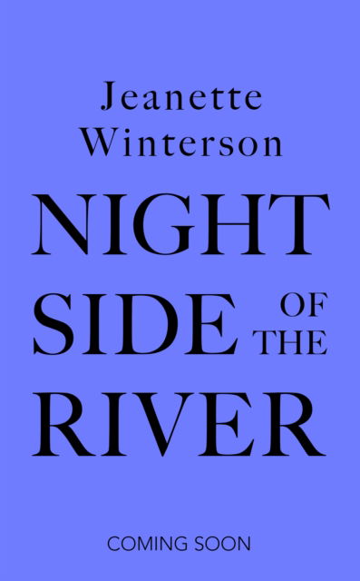 Cover for Jeanette Winterson · Night Side of the River: Dazzling new ghost stories from the Sunday Times bestseller (Innbunden bok) (2023)