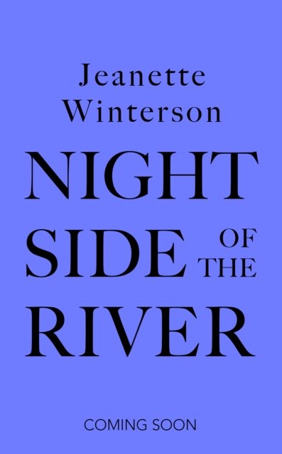 Cover for Jeanette Winterson · Night Side of the River: Dazzling new ghost stories from the Sunday Times bestseller (Gebundenes Buch) (2023)