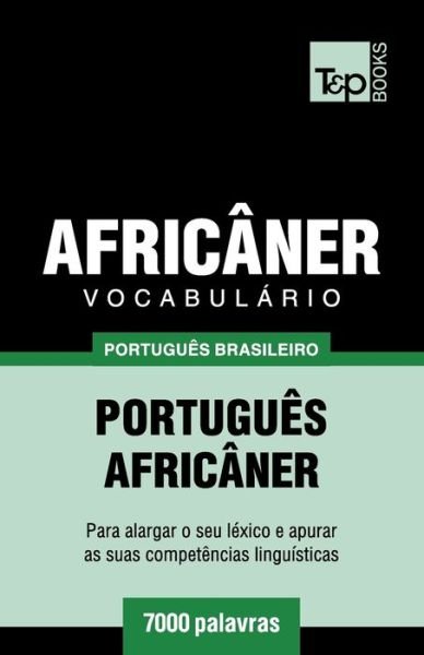 Cover for Andrey Taranov · Vocabulario Portugues Brasileiro-Africaner - 7000 palavras - Brazilian Portuguese Collection (Paperback Bog) (2018)