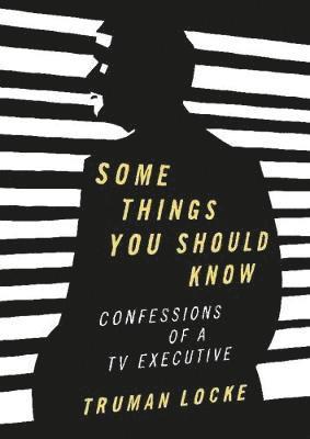 Cover for Truman Locke · Some Things You Should Know: Confessions of a TV Executive - The Secret Diary of a TV Executive (N/A) (2018)