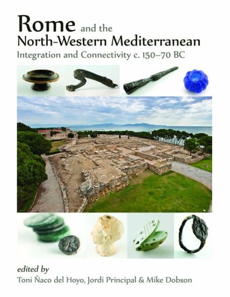 Cover for Rome and the North-Western Mediterranean: Integration and connectivity c. 150-70 BC (Hardcover Book) (2022)