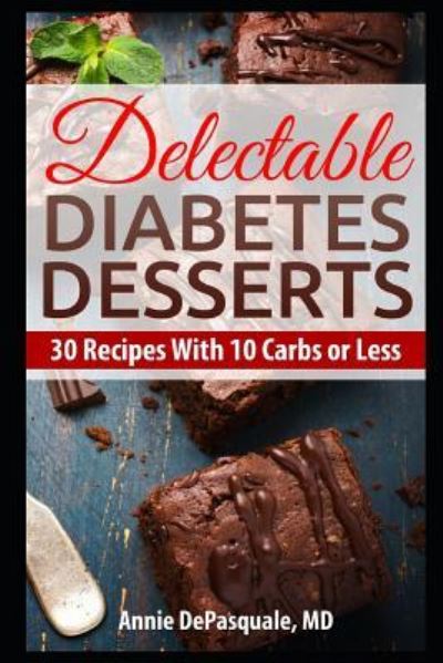 Cover for Annie DePasquale MD · Delectable Diabetes Desserts (Paperback Book) (2018)