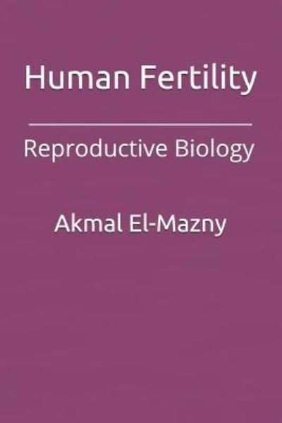 Cover for Akmal El-Mazny · Human Fertility: Reproductive Biology (Taschenbuch) (2018)