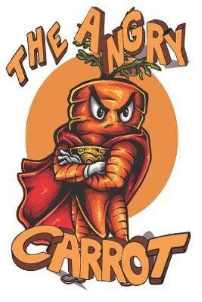 The Angry Carrot - Foodietoon - Livres - Independently Published - 9781795676175 - 2 février 2019