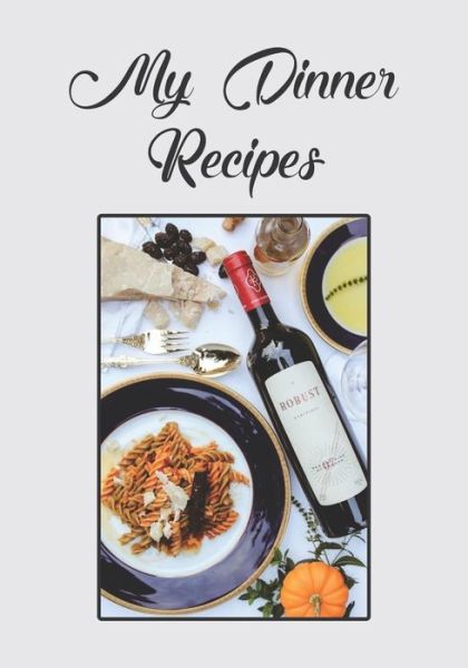 Cover for Mayer Designs · My Dinner Recipes (Paperback Book) (2019)