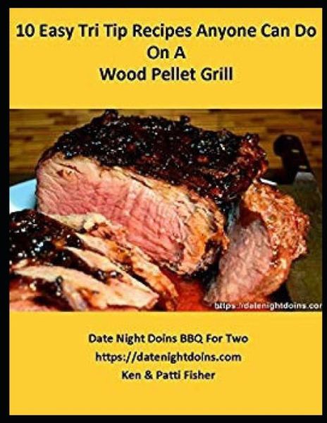 Cover for Ken Fisher · 10 Easy Tri Tip Recipes Anyone Can Do on a Wood Pellet Grill (Pocketbok) (2019)