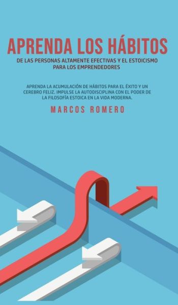 Cover for Marcos Romero · Aprenda los hábitos de las personas altamente efectivas y el estoicismo para los emprendedores (Taschenbuch) (2020)