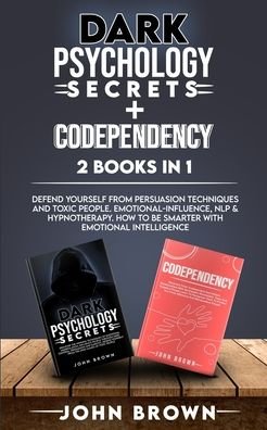 Cover for John Brown · Dark Psychology Secrets + Codependency 2 Books In 1 (Paperback Book) (2020)