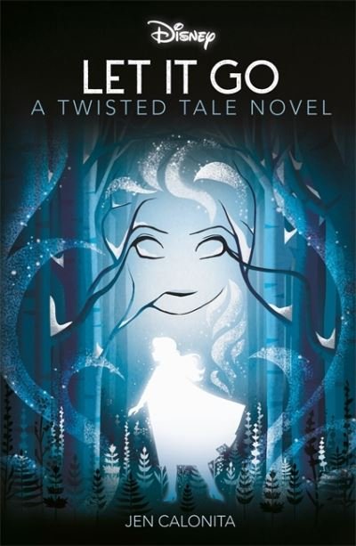 Cover for Jen Calonita · Disney Frozen: Let It Go - Twisted Tales (Taschenbuch) (2023)