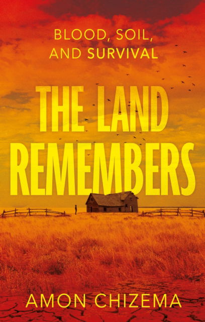 Cover for Amon Chizema · The Land Remembers: Blood, Soil, and Survival (Paperback Book) (2025)