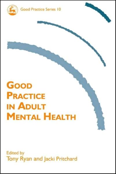 Good Practice in Adult Mental Health - Good Practice in Health, Social Care and Criminal Justice - Tony Ryan - Books - Jessica Kingsley Publishers - 9781843102175 - June 15, 2004