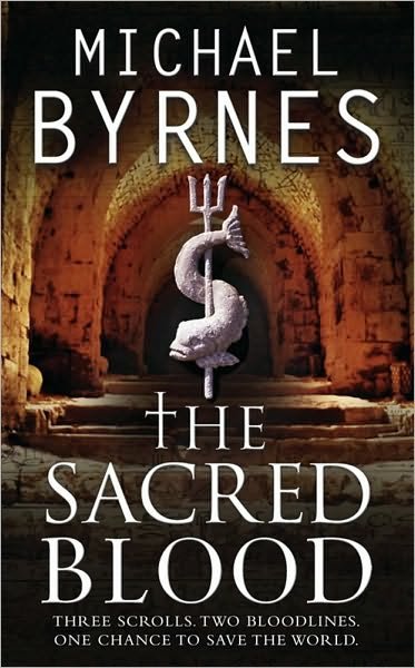 Cover for Michael Byrnes · The Sacred Blood: The thrilling sequel to The Sacred Bones, for fans of Dan Brown (Paperback Book) (2009)