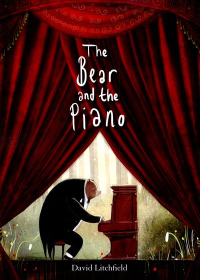 The Bear and the Piano - David Litchfield - Bøker - Frances Lincoln Publishers Ltd - 9781847807175 - 3. september 2015