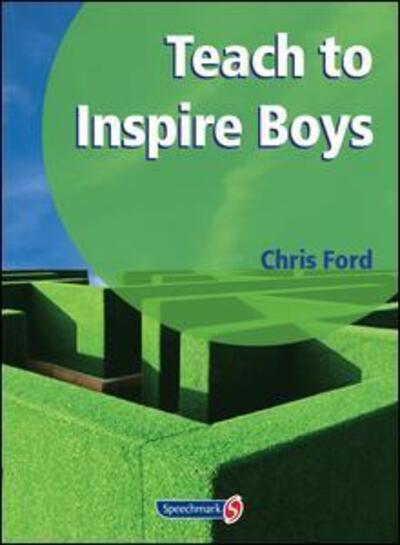 Cover for Chris Ford · Teach to Inspire Boys: An Essential Book for All Teachers and Schools Worried About Boys' Under-Achievement (Loose-leaf) [New edition] (1999)