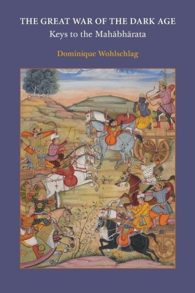 Cover for Dominique Wohlschlag · The Great War of the Dark Age: Keys to the Maha bha rata (Taschenbuch) (2019)