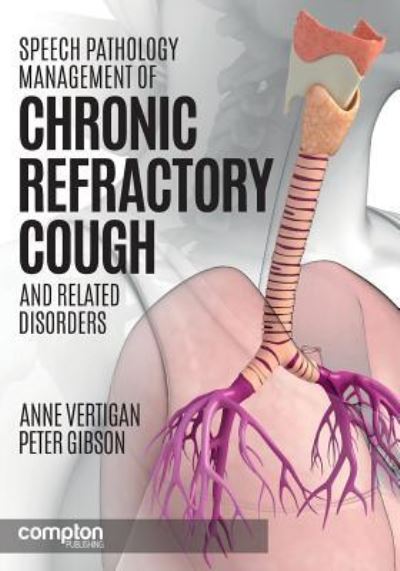 Cover for Anne E. Vertigan · Speech Pathology Management of Chronic Refractory Cough and Related Disorders (Paperback Book) (2016)