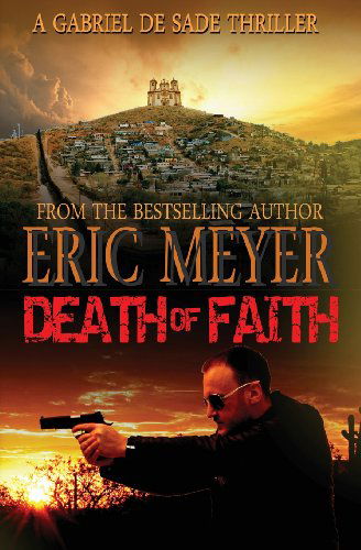 Cover for Eric Meyer · Death of Faith (A Gabriel De Sade Thriller, Book 3) (Paperback Bog) (2012)