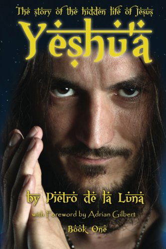 Cover for Pietro De La Luna · Yeshu'a: the Story of the Hidden Life of Jesus: Book One (Taschenbuch) (2014)