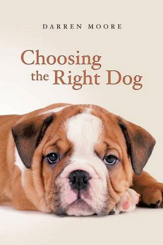 Darren Moore · Choosing the Right Dog (Paperback Book) (2014)