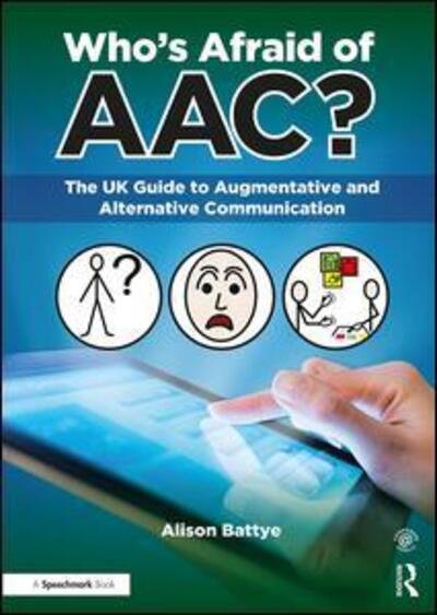 Cover for Battye, Alison (Speech and language therapist, UK) · Who's Afraid of AAC?: The UK Guide to Augmentative and Alternative Communication (Paperback Book) (2017)