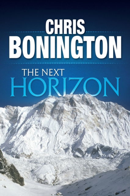 Cover for Sir Chris Bonington · The Next Horizon (Paperback Book) (2016)