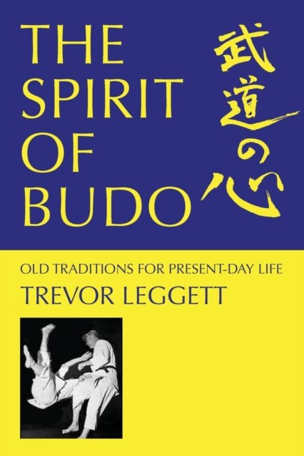 Cover for Trevor Leggett · The Spirit of Budo - Old Traditions for Present-day Life (Paperback Book) (2022)