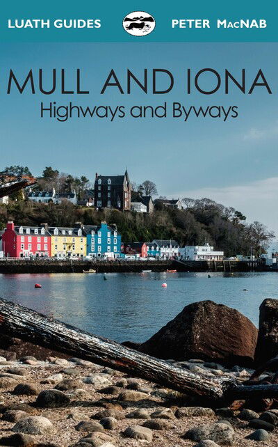 Cover for Peter MacNab · Mull and Iona: Highways and Byways - Luath Guides (Paperback Book) (2024)