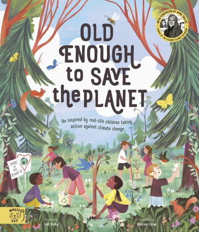 Cover for Loll Kirby · Old Enough to Save the Planet: With a foreword from the leaders of the School Strike for Climate Change - Changemakers (Taschenbuch) (2021)