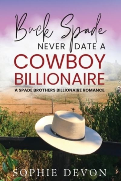 Cover for Sophie Devon · Buck Spade - Never Date a Cowboy Billionaire | A Spade Brothers Billionaire Romance (Paperback Book) (2022)