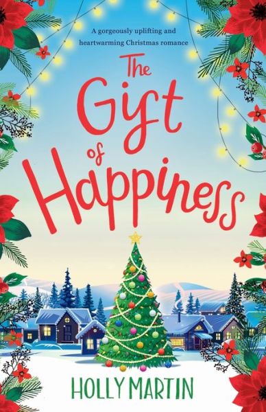 Cover for Holly Martin · The Gift of Happiness: A gorgeously uplifting and heartwarming Christmas romance (Paperback Book) (2019)