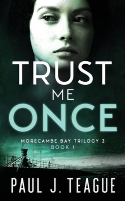 Cover for Paul J Teague · Trust Me Once (Pocketbok) (2020)