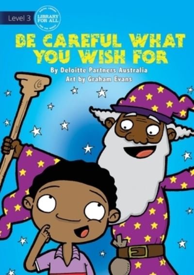 Be Careful What You Wish For - Deloitte Partners Australia - Books - Library for All - 9781922331175 - November 15, 2019