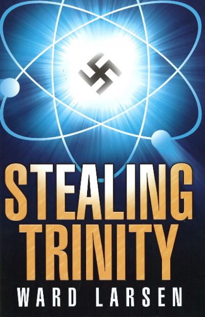 Cover for Ward Larsen · Stealing Trinity (Hardcover Book) (2008)