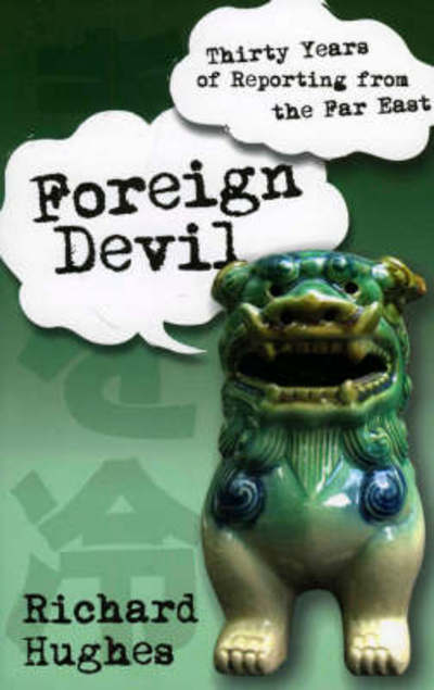 Cover for Richard Hughes · Foreign Devil: Thirty Years of Reporting in the Far East (Paperback Book) (2008)