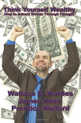 Cover for Wallace D. Wattles · Think Yourself Wealthy (Pocketbok) (2007)