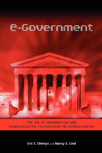 Cover for Eric E Otenyo · E-Government: The Use of Information and Communication Technologies in Administration (Pocketbok) (2011)