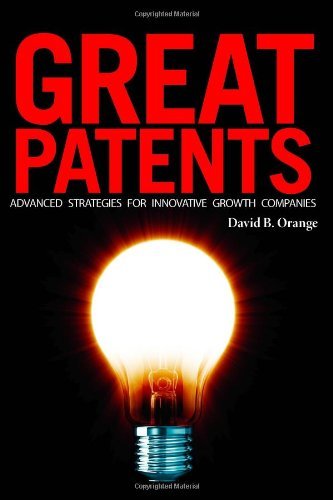 Cover for David B. Orange · Great Patents: Advanced Strategies For Innovative Growth Companies (Hardcover Book) (2011)