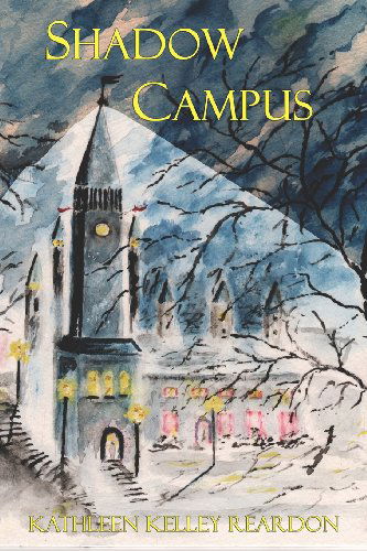 Shadow Campus - Kathleen Kelley Reardon - Books - Blue Mustang Press - 9781935199175 - July 22, 2013