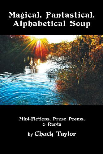 Magical, Fantastical, Alphabetical Soup - Chuck Taylor - Książki - Pinyon Publishing - 9781936671175 - 22 lipca 2013