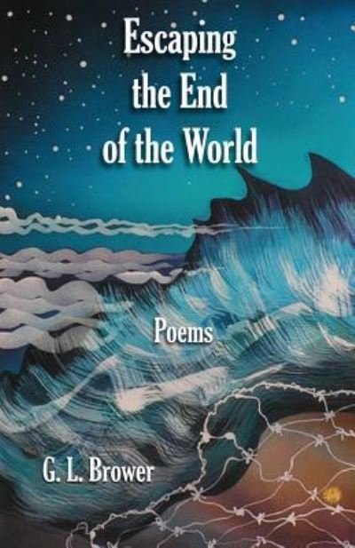 Escaping the End of the World - G L Brower - Books - Village Books Press - 9781936923175 - March 14, 2017