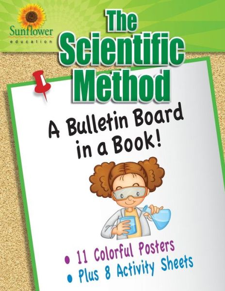 The Scientific Method: a Bulletin Board in a Book! - Sunflower Education - Böcker - Sunflower Education - 9781937166175 - 7 januari 2014