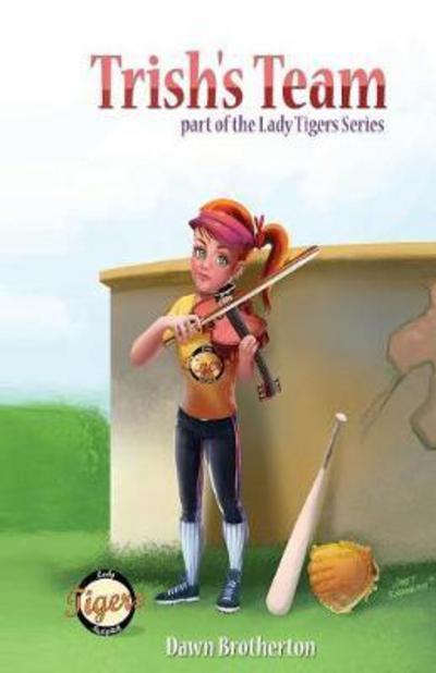 Cover for Dawn Brotherton · Trish's Team - Lady Tigers's (Paperback Book) (2016)