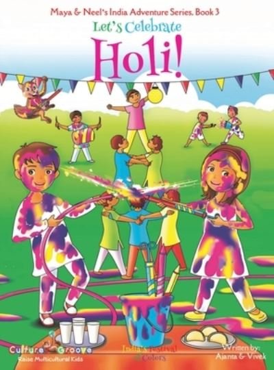 Cover for Ajanta Chakraborty · Let's Celebrate Holi! (Maya &amp; Neel's India Adventure Series, Book 3) (Inbunden Bok) (2017)